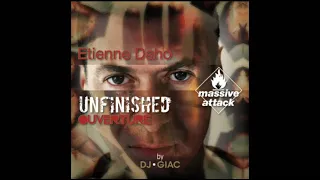 Etienne Daho Vs Massive Attack - Unfinished Ouverture (DJ Giac Mashup)