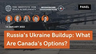 Russia’s Buildup Near Ukraine: What Are Canada’s Interests and Options?