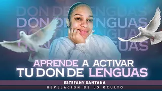 Aprende a activar tu don de lenguas, atravez de la oración y la adoración /estefany Santana