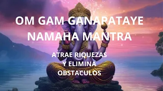 GANESHA MANTRA - ATTRACT WEALTH INTO YOUR LIFE and REMOVE BLOCKAGES - OM GAM GANAPATAYE NAMAHA