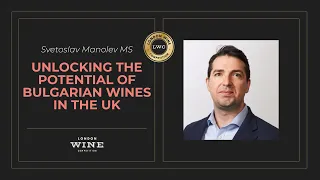 Unlocking the Potential of Bulgarian Wines in the UK | Svetoslav Manolev MS