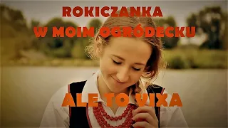 ROKICZANKA W MOIM OGRÓDECKU ALE TO VIXA🔥🔥🔥