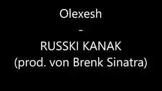 Olexesh - RUSSKI KANAK (prod. von Brenk Sinatra) (Lyrics)