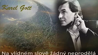 Karel Gott / Na vlídném slově žádný neprodělá