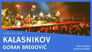 Goran Bregović - Kalasnikov (ERGO ARENA, Gdańsk/Sopot, 04.04.2019)