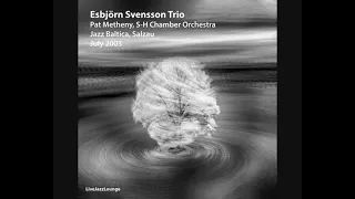 Esbjörn Svensson Trio with Pat Metheny – Jazz Baltica, July 2003 (Live Recording)