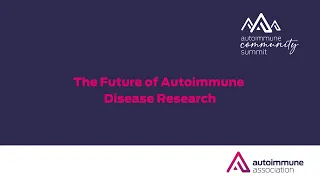 Autoimmune Community Summit 2023 | The Future of Autoimmune Disease Research