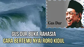 Gus Dur Buka Rahasia Cara Bertemu Nyai Roro Kidul