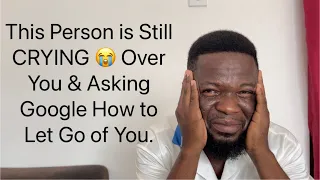 This Person Still CRYING Over You & Asking Google How to Let Go of You 😂😂😂