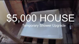 $5,000 House - Temporary Bathroom Shower Upgrade