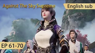 [Eng Sub] Against The Sky Supreme 61-70  full episode