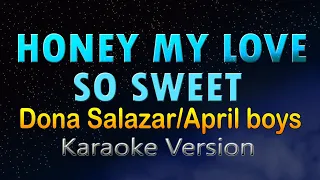 HONEY MY LOVE SO SWEET - Dona Salazar x April Boys (HD Karaoke) Female key