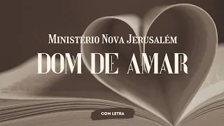 Dom de Amar - Ministério Nova Jerusalém - [ COM LETRA ]