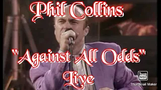 Phil Collins, Against All Odds, Live