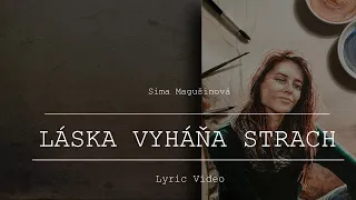 Sima Magušinová - LÁSKA VYHÁŇA STRACH  - Lyric Video