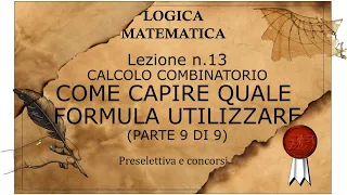 13- COME CAPIRE QUALE FORMULA UTILIZZARE - CALCOLO COMBINATORIO (parte 9 di 9).