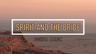 🟣 SPIRIT AND THE BRIDE (with Lyrics) Joshua Aaron