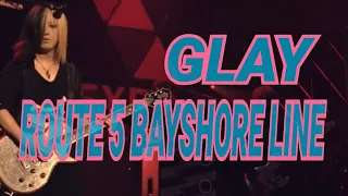 【GLAY】ROUTE 5 BAYSHORE LINE