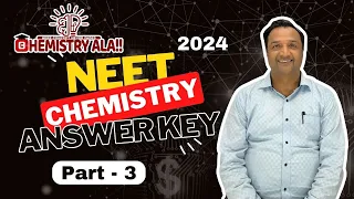 NEET 2024 CHEMISTRY ANSWER KEY|| PART - 3 || LEARN WITH DR. AJAY SHARMA || CBCIAN  || CHEMISTRYALA