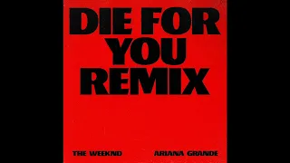 The Weeknd & Ariana Grande - Die For You (Remix) (ALTERNATIVE VERSION)