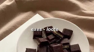 exes - loote (slowed down)