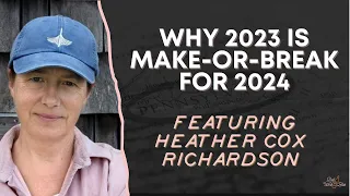 Why 2023 is Make-or-Break for 2024 with Heather Cox Richardson