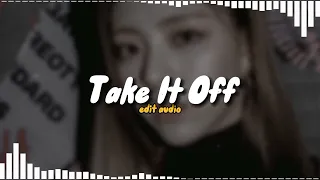 Take It Off - Ke$ha • Edit Audio