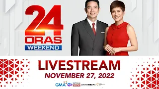 24 Oras Weekend Livestream: November 27, 2022 - Replay