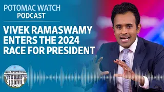 Vivek Ramaswamy Enters the 2024 Race for President | Potomac Watch Podcast: WSJ Opinion