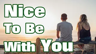 Nice To Be With You (Lyric Song by the Gallery)