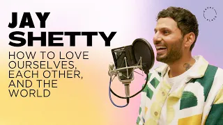 Jay Shetty: How to Love Ourselves...