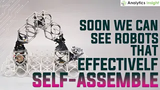 Soon We Can See Robots that Effectivelf Self-Assemble