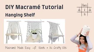 DIY Macramé Tutorial - Easy Macramé Shelf, Beginner Macramé - Knots & Xs Crafty Kits