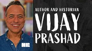 Vijay Prashad | Author &  Historian | US Imperialism | #66 Homeless Romantic Podcast