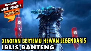 XIAOFAN BERTEMU HEWAN SUCI - alur cerita jade dynasty episode 20 sub indo - XIAO FAN EPISODE TERBARU