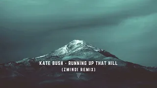 Kate Bush - Running up that hill (Zmindi Remix)