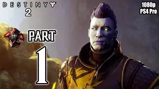 DESTINY 2 Walkthrough PART 1 Story Campaign (PS4 Pro) No Commentary Gameplay @ 1080p HD ✔