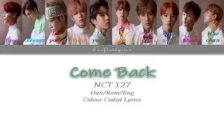 NCT 127 - Come Back(악몽) Colour Coded Lyrics (Han/Rom/Eng) by Taefiedlyrics