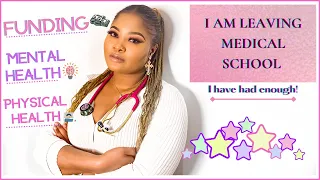 I AM LEAVING MEDICAL SCHOOL- I HAVE HAD ENOUGH !