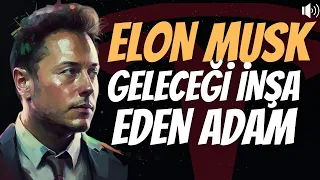 ELON MUSK | GELECEĞİ İNŞA EDEN ADAM | SESLİ KİTAP TEK PARÇA