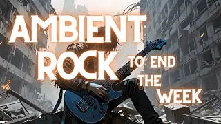 Classroom comfort: Ambient rock to end the week