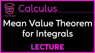 How to understand the MEAN VALUE THEOREM for INTEGRALS - CALCULUS 2