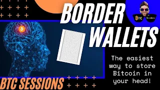 BORDER WALLETS: Storing Bitcoin In Your Brain