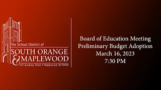 Board of Education Meeting - Public Session / Preliminary Budget Adoption - March 16, 2023