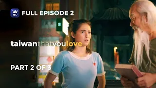 Taiwan That You Love | Episode 2 | Part 2 of 3 | iWantTFC Originals Playback