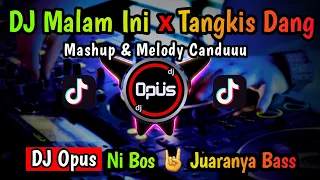 DJ MALAM INI X TANGKIS DANG REMIX TERBARU FULL BASS - DJ Opus