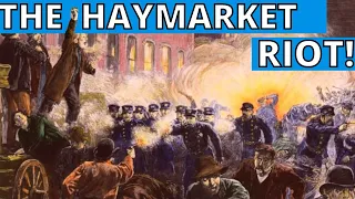 The Haymarket Square Riot & The Fight For Workers Rights