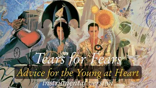 Tears for Fears - Advice for the Young at Heart (Instrumental)