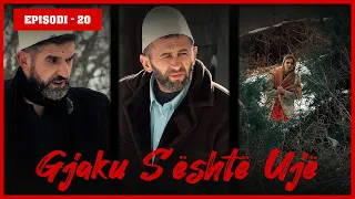 Gjaku S'është Ujë - Episodi 20 (Traditat Shqiptare)