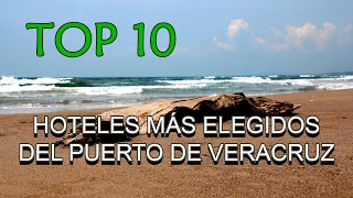 Top10 Hoteles del puerto de Veracruz